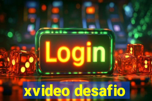 xvideo desafio